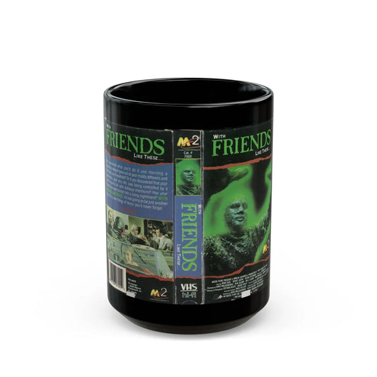 WITH FRIENDS LIKE THESE (VHS COVER) - Black Coffee Mug-15oz-Go Mug Yourself