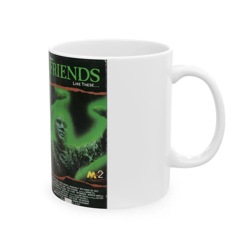 WITH FRIENDS LIKE THESE (VHS COVER) - White Coffee Mug-Go Mug Yourself