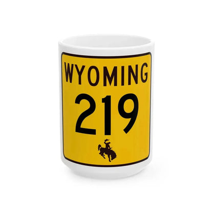 WY-219 (Wyoming) (Road Sign) White Coffee Mug 15oz - Go Mug Yourself