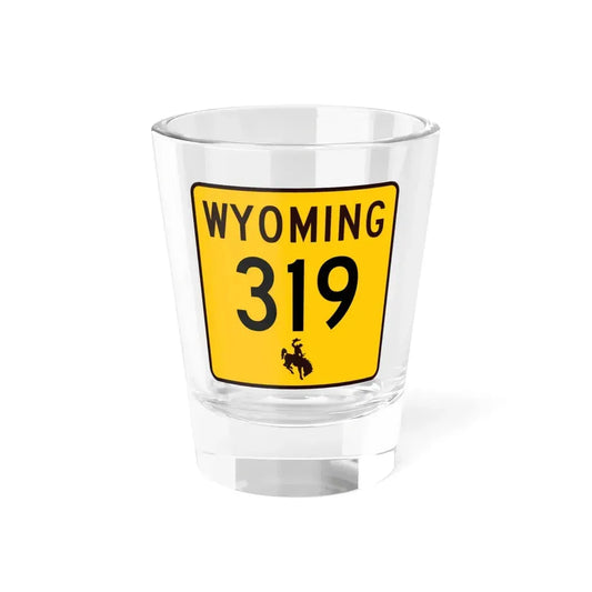 WY-319 (Wyoming) (Road Sign) Shot Glass 1.5oz 1.5oz - Go Mug Yourself